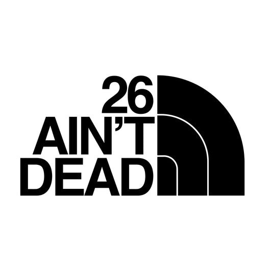 "26 Ain't Dead" Sticker