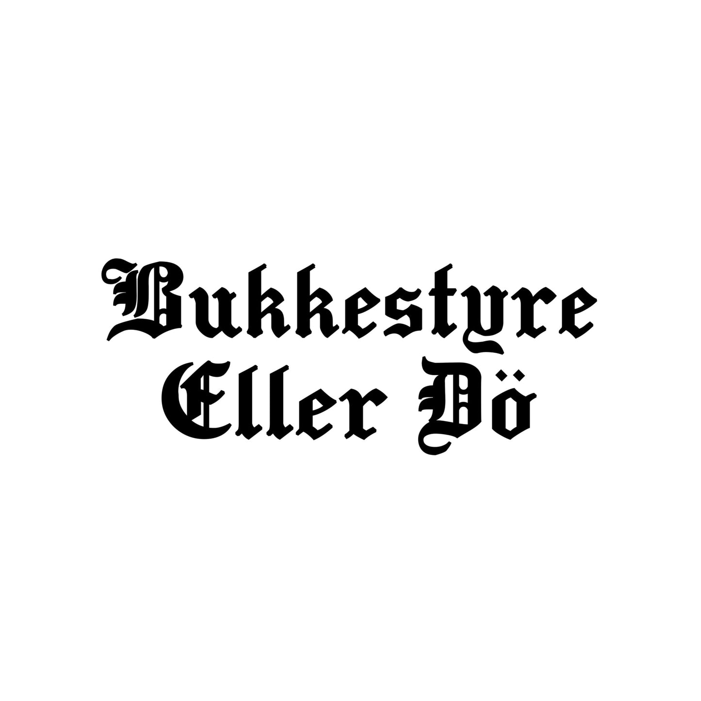 "Bukkestyre Eller Dö" Sticker